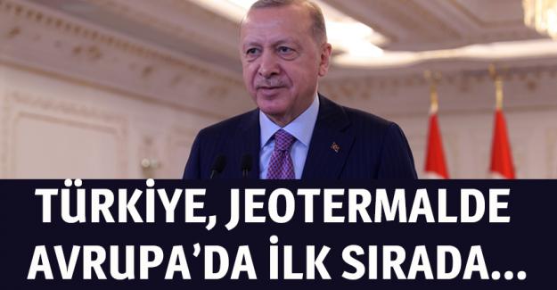 Cumhurbaşkanı Erdoğan: T&uuml;rkiye jeotermalde Avrupa'da ilk, d&uuml;nyada d&ouml;rd&uuml;nc&uuml; sıraya y&uuml;kselmiştir