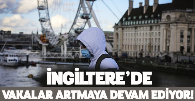 İngiltere'de COVID-19 vakaları artmaya devam ediyor...