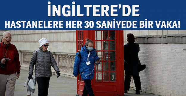 İngiltere'de her 30 saniyede bir Kovid-19 vakası hastanelere kabul ediliyor