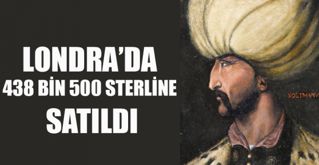 Kanuni&rsquo;nin portresi Londra&rsquo;da 438 bin 500 Sterline satıldı