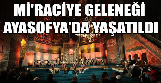 Mi'raciye geleneği Ayasofya-i Kebir Cami-i Şerifi'nde yaşatıldı