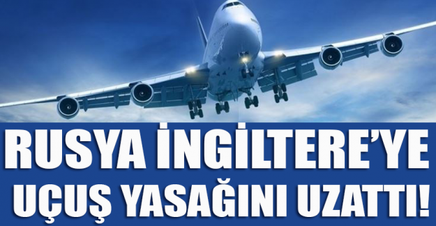 Rusya, koronavir&uuml;s mutasyonu nedeniyle İngiltere&rsquo;ye u&ccedil;uş yasağını uzattı