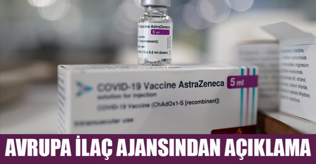 Avrupa İla&ccedil; Ajansından AstraZeneca aşısı i&ccedil;in 'kanda pıhtılaşma' a&ccedil;ıklaması