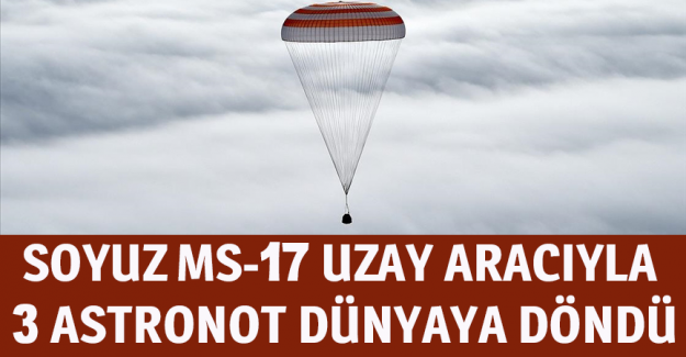 Soyuz MS-17 uzay aracıyla 3 astronot d&uuml;nyaya d&ouml;nd&uuml;