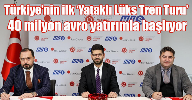 T&uuml;rkiye'nin ilk "Yataklı L&uuml;ks Tren Turu" 40 milyon avro yatırımla başlıyor