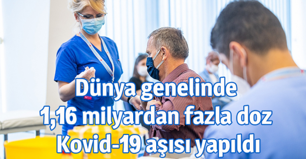 D&uuml;nya genelinde 1,16 milyardan fazla doz Kovid-19 aşısı yapıldı