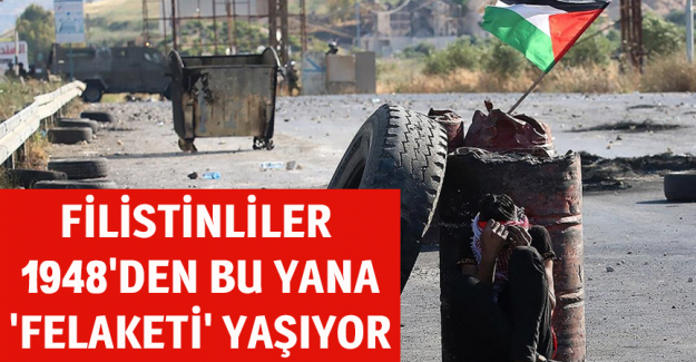 Filistinliler 1948'den bu yana 'felaketi' yaşıyor