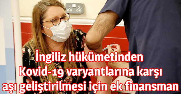İngiliz h&uuml;k&uuml;metinden Kovid-19 varyantlarına karşı aşı geliştirilmesi i&ccedil;in ek finansman
