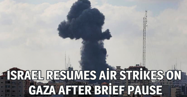 Israel resumes air strikes on Gaza after brief pause