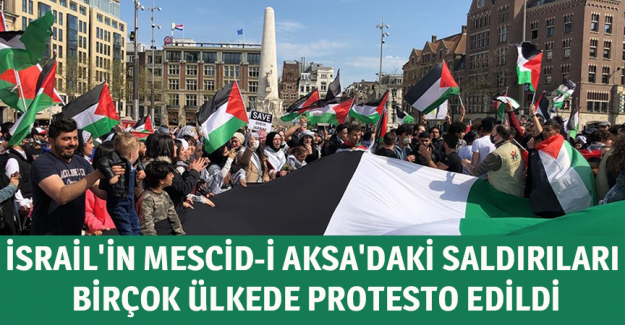 İsrail'in Mescid-i Aksa'daki saldırıları bir&ccedil;ok &uuml;lkede protesto edildi