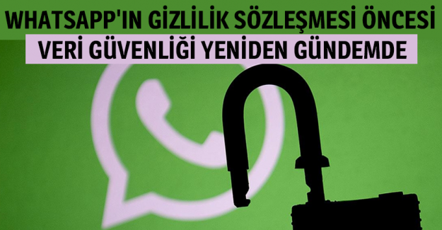 WhatsApp'ın gizlilik s&ouml;zleşmesi &ouml;ncesi veri g&uuml;venliği yeniden g&uuml;ndemde