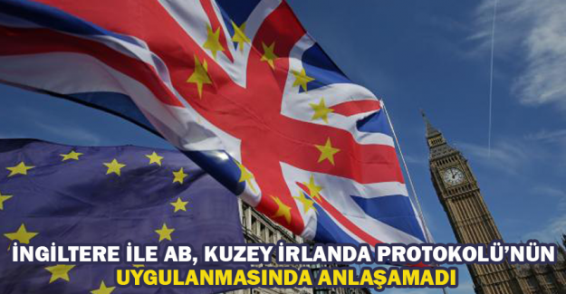 İngiltere ile AB, Kuzey İrlanda Protokol&uuml;&rsquo;n&uuml;n uygulanmasında anlaşamadı