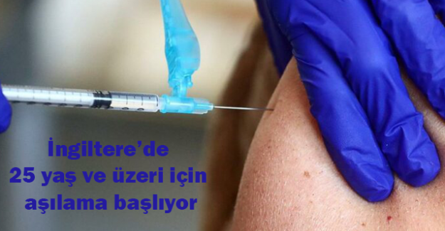 İngiltere&rsquo;de 25 yaş ve &uuml;zeri i&ccedil;in aşılama başlıyor