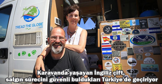 Karavanda yaşayan İngiliz &ccedil;ift, salgın s&uuml;recini g&uuml;venli buldukları T&uuml;rkiye'de ge&ccedil;iriyor
