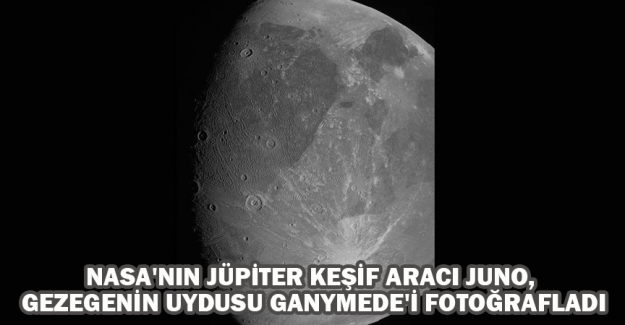 NASA'nın J&uuml;piter keşif aracı Juno, gezegenin uydusu Ganymede'i fotoğrafladı