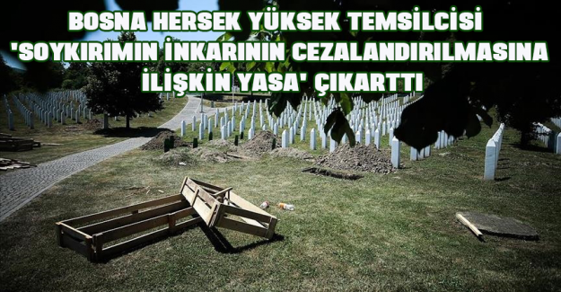Bosna Hersek Y&uuml;ksek Temsilcisi 'soykırımın inkarının cezalandırılmasına ilişkin yasa' &ccedil;ıkarttı