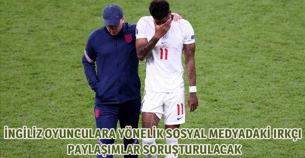 İngiliz oyunculara y&ouml;nelik sosyal medyadaki ırk&ccedil;ı paylaşımlar soruşturulacak