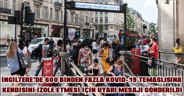 İngiltere'de 600 binden fazla Kovid-19 temaslısına kendisini izole etmesi i&ccedil;in uyarı mesajı g&ouml;nderildi