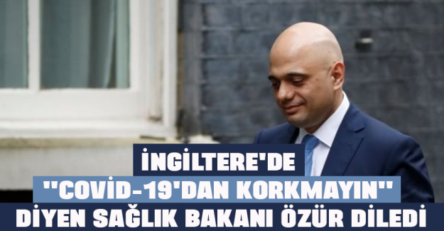 İngiltere'de "Covid-19'dan korkmayın" diyen Sağlık Bakanı &ouml;z&uuml;r diledi