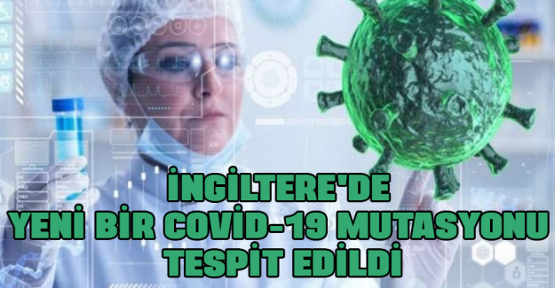 İngiltere'de yeni bir Covid-19 mutasyonu tespit edildi