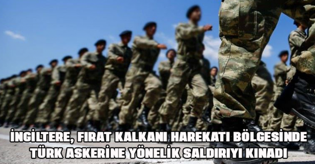 İngiltere, Fırat Kalkanı Harekatı b&ouml;lgesinde T&uuml;rk askerine y&ouml;nelik saldırıyı kınadı