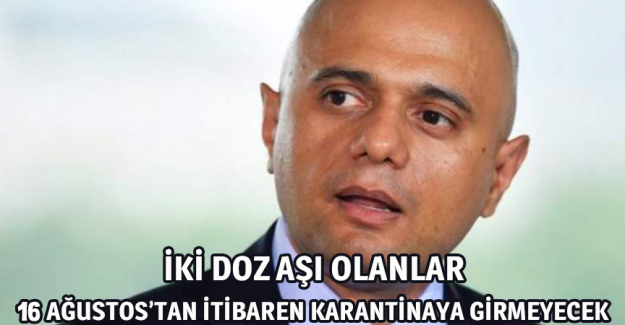İngiltere Sağlık Bakanı: İki doz aşı olanlar 16 Ağustos&rsquo;tan itibaren karantinaya girmeyecek