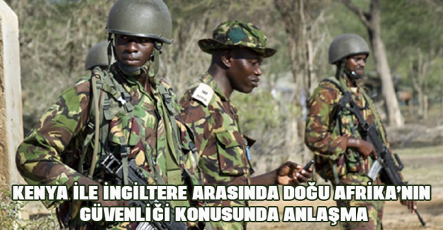 Kenya ile İngiltere arasında Doğu Afrika&rsquo;nın g&uuml;venliği konusunda anlaşma