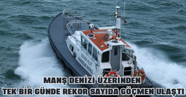 Manş Denizi &uuml;zerinden tek bir g&uuml;nde rekor sayıda g&ouml;&ccedil;men ulaştı