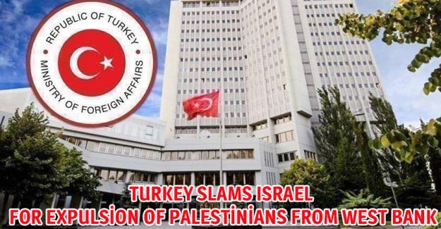 Turkey slams Israel for expulsion of Palestinians from West Bank