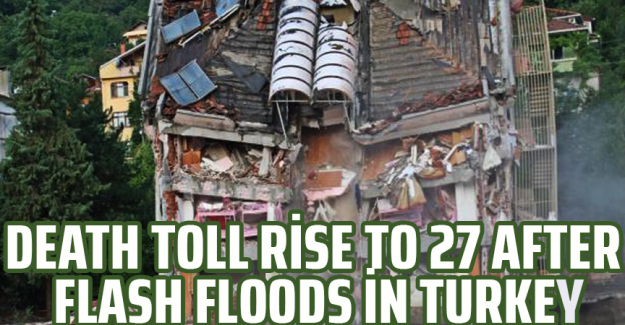 Death toll rise to 27 after flash floods in Turkey