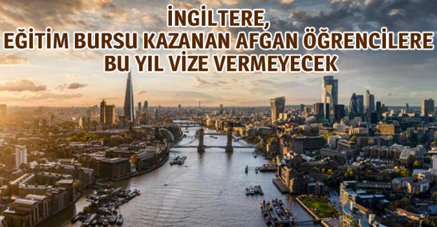 İngiltere, eğitim bursu kazanan Afgan &ouml;ğrencilere bu yıl vize vermeyecek