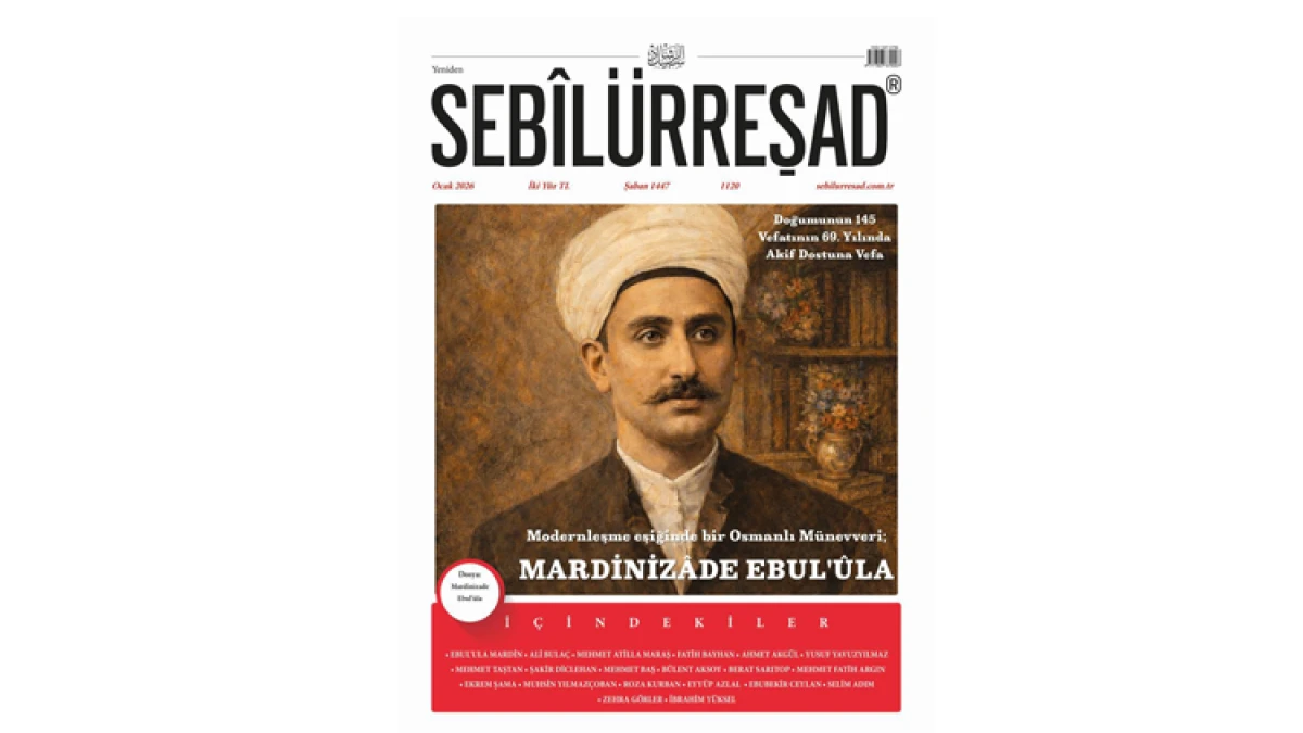 Sebil&uuml;rreşad Ocak 2026: Eb&uuml;&rsquo;l-&Ucirc;l&acirc; Mardin&icirc;z&acirc;de Dosyasıyla Okurla Buluşuyor